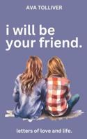 I Will Be Your Friend