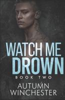 Watch Me Drown