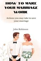 How to Make Your Marriage Work