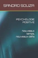 PSYCHOLOGIE POSITIVE Nouveaux Temps, Nouveaux Défis