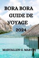 Bora Bora Guide De Voyage 2024