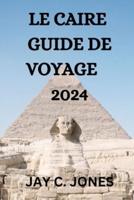 Le Caire Guide De Voyage 2024