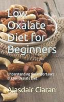 Low Oxalate Diet for Beginners