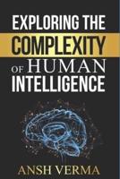Exploring the Complexity of Human Intelligence