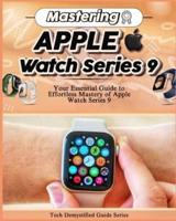 Mastering Apple Watch Series 9