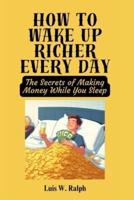 How To Wake Up Richer Every Day