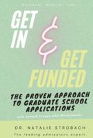 Get In. Get Funded. The Proven Approach to Graduate School Applications