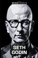 Think Like Seth Godin