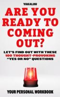 Are You Ready To Coming Out?