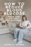 How to Reduce Blood Glucose