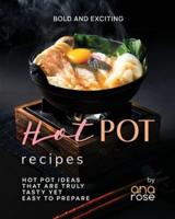 Bold and Exciting Hot Pot Recipes