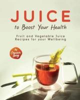 Juice to Boost Your Health