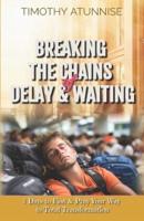 Breaking the Chains of Delay & Waiting