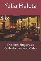 The First Ringstrasse Coffeehouses and Cafes