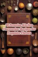 98 Peruvian Kitchen Discoveries