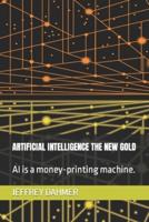 Artificial Intelligence the New Gold