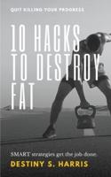 10 Hacks To Destroy Fat