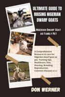 Ultimate Guide To Raising Nigerian Dwarf Goats