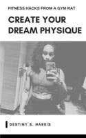 Create Your Dream Physique