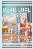 Bear Luxe Bliss