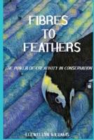 Fibres to Feathers