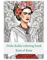 Premium Frida Kahlo Coloring Book Rose El Rose