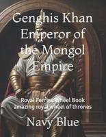 Genghis Khan Emperor of the Mongol Empire