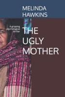 The Ugly Mother