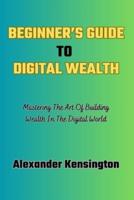 Beginner's Guide to Digital Wealth