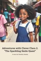 Adventures With Clever Clara 2. "The Sparkling Smile Quest"