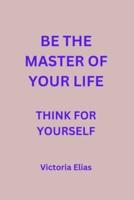 Be the Master of Your Life