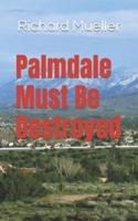 Palmdale Must Be Destroyed