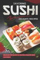 Savoring Sushi Delights Recipes