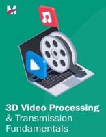 3D Video Processing, Transmission and Coding