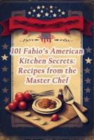 101 Fabio's American Kitchen Secrets