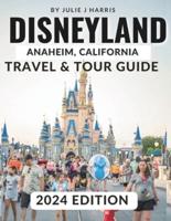 Disneyland, Anaheim, California Travel & Tour Guide 2024