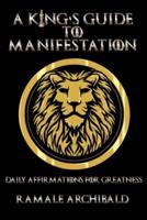 A King's Guide To Manifestation