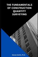 The Fundamentals of Construction Quantity Surveying
