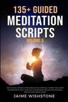 135+ Guided Meditation Scripts (Volume 3)