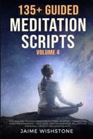 135+ Guided Meditation Scripts (Volume 4)
