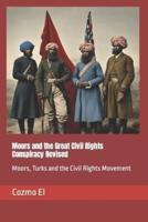 Moors and the Great Civil Rights Conspiracy Revised