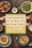 96 Nourishing Recipes for the Brat Diet