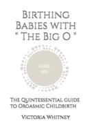 Birthing Babies With " The Big O "