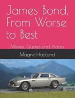 James Bond, From Worse to Best