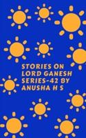 Stories on Lord Ganesh Series-42