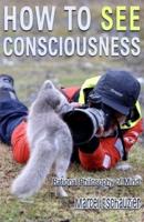 How to See Consciousness