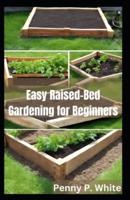 Easy Raised-Bed Gardening for Beginners