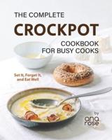 The Complete Crockpot Cookbook for Busy Cooks