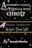 A Different Unique Way to Walk With Christ