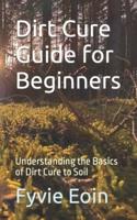 Dirt Cure Guide for Beginners